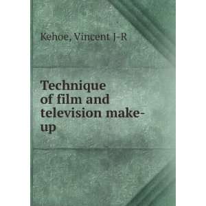   : Technique of film and television make up: Vincent J R Kehoe: Books