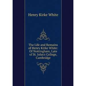   , Cambridge with an account of his life Henry Kirke White Books