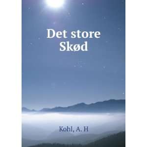  Det store SkÃ¸d A. H Kohl Books