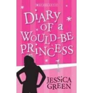  Diary of a Would be Princess JESSICA GREEN Books