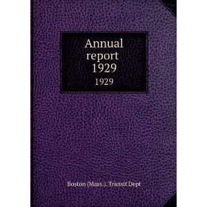  Annual report . 1929 Boston (Mass.). Transit Dept Books