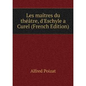  Les maÃ®tres du thÃ©Ã¢tre, dEschyle a Curel (French 