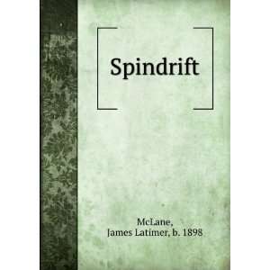 Spindrift, James Latimer McLane  Books