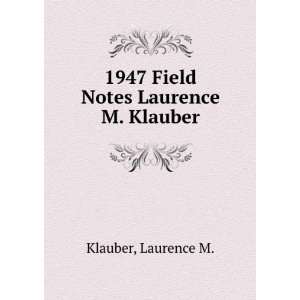    1947 Field Notes Laurence M. Klauber: Laurence M. Klauber: Books
