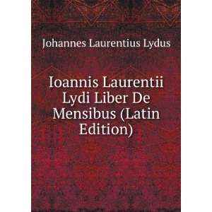  Liber De Mensibus (Latin Edition) Johannes Laurentius Lydus Books