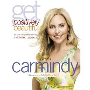 Get Positively Beautiful The Ultimate Guide to Looking and Feeling 