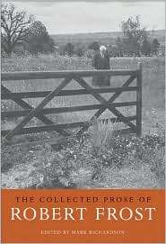 The Collected Prose of Robert Frost, (067402463X), Robert Frost 