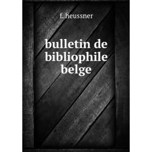 bulletin de bibliophile belge f. heussner  Books