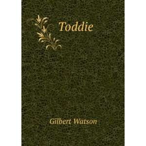  Toddie; the romance of a woman hater Gilbert Watson 
