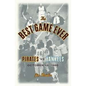  The Best Game Ever Pirates vs Yankees October 13, 1960 