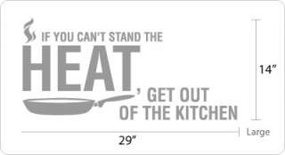   cant stand the HEAT, get out of the kitchen Wall Quotes Decal  