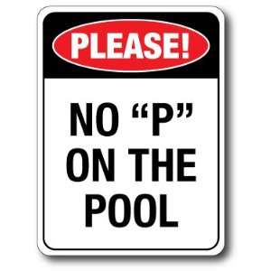    Aluminum Sign 18x12 PLEASE NO P ON THE POOL 