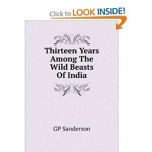    Thirteen Years Among The Wild Beasts Of India GP Sanderson Books