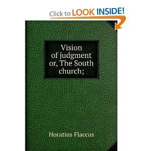  Vision of judgment or, The South church; Horatius Flaccus 