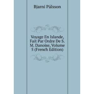   De S.M. Danoise, Volume 5 (French Edition) Bjarni PÃ¡lsson Books
