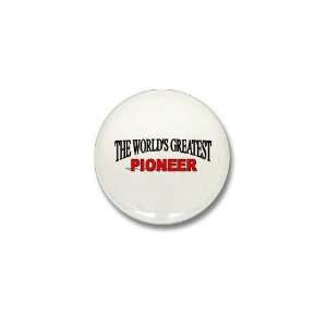  The Worlds Greatest Pioneer Humor Mini Button by 