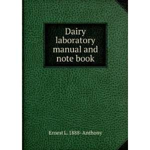   Dairy laboratory manual and note book, comp Ernest Lee Anthony Books