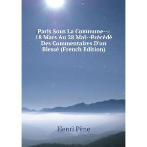   Des Commentaires Dun BlessÃ© (French Edition) Henri PÃ¨ne Books