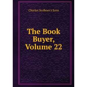  The Book Buyer, Volume 22 Charles Scribners Sons Books