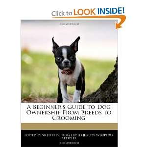  A Beginners Guide to Dog Ownership From Breeds to 