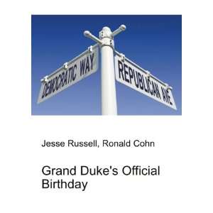  Grand Dukes Official Birthday Ronald Cohn Jesse Russell 