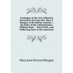   , and Following Days at the American Mary Jane Sexton Morgan Books