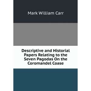   to the Seven Pagodas On the Coromandel Coase: Mark William Carr: Books