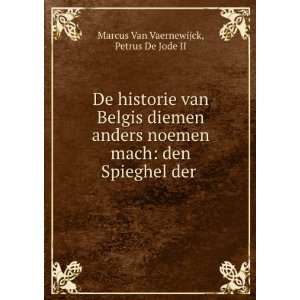    den Spieghel der . Petrus De Jode II Marcus Van Vaernewijck Books