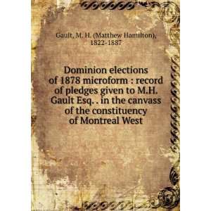   of Montreal West: M. H. (Matthew Hamilton), 1822 1887 Gault: Books