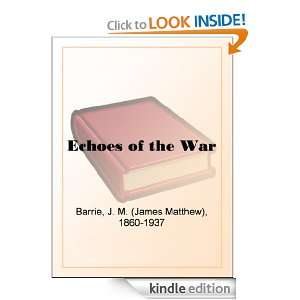 Echoes of the War: J. M. (James Matthew) Barrie:  Kindle 