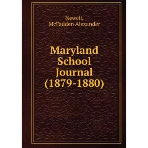   Maryland School Journal (1879 1880): McFadden Alexander Newell: Books