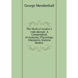   , Physiology, Chemistry, Materia Medica . George Mendenhall Books