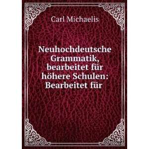   fÃ¼r hÃ¶here Schulen Bearbeitet fÃ¼r . Carl Michaelis Books
