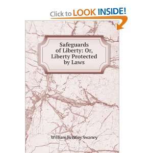   Liberty Or, Liberty Protected by Laws William Bentley Swaney Books