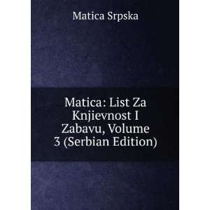   Knjievnost I Zabavu, Volume 3 (Serbian Edition): Matica Srpska: Books