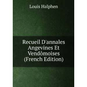   Angevines Et VendÃ´moises (French Edition) Louis Halphen Books