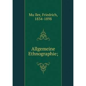    Allgemeine Ethnographie; Friedrich, 1834 1898 MuÌ?ller Books