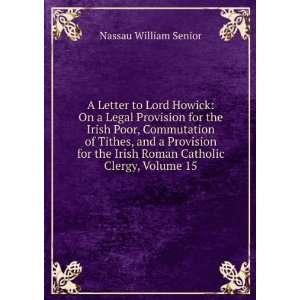   Irish Roman Catholic Clergy, Volume 15 Nassau William Senior Books