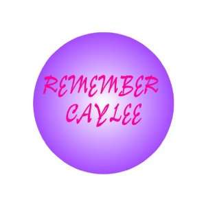  Remember Caylee 1.25 Badge Pinback Button Everything 