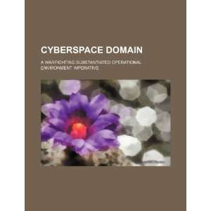  Cyberspace domain: a warfighting substantiated operational 