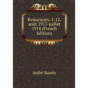   aoÃ»t 1917 juillet 1918 (French Edition) AndrÃ© SuarÃ¨s Books