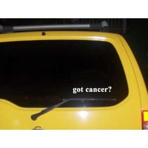  got cancer? Funny decal sticker Brand New Everything 