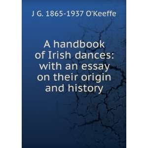   an essay on their origin and history: J G. 1865 1937 OKeeffe: Books