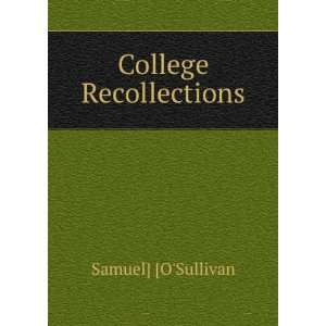  College Recollections Samuel] [OSullivan Books