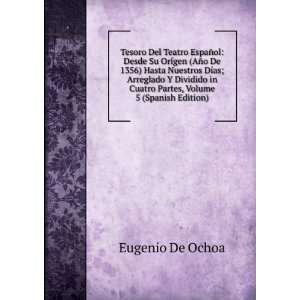   in Cuatro Partes, Volume 5 (Spanish Edition): Eugenio De Ochoa: Books
