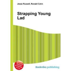  Strapping Young Lad: Ronald Cohn Jesse Russell: Books