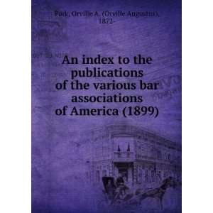   bar associations of America. (9781275555105): Orville A. Park: Books