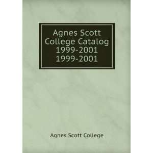   Agnes Scott College Catalog 1999 2001. 1999 2001: Agnes Scott College