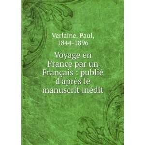   le manuscrit inÃ©dit: Paul, 1844 1896 Verlaine:  Books