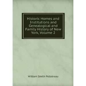   Family History of New York, Volume 2 William Smith Pelletreau Books